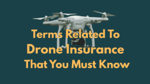 Terms Related To Drone Insurance