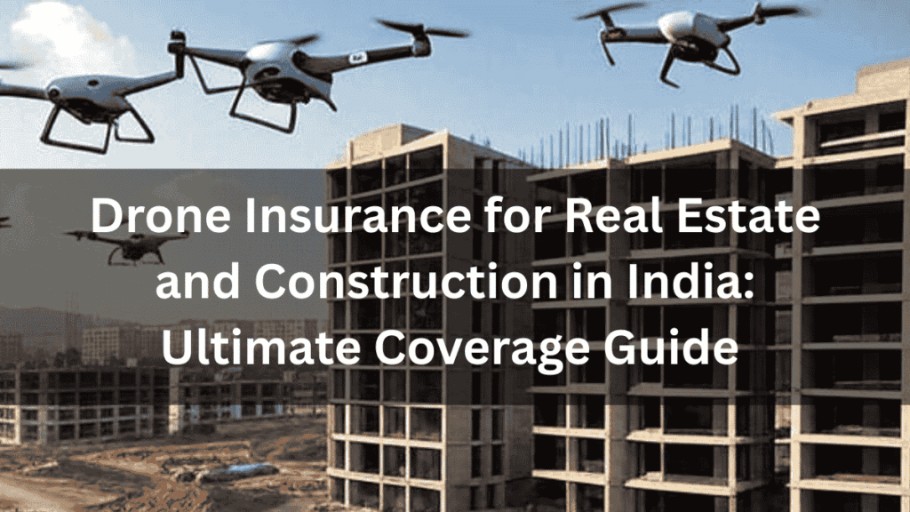 Drone Insurance for Real Estate and Construction