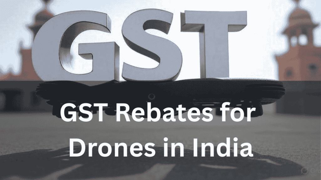 GST Rebates for Drones