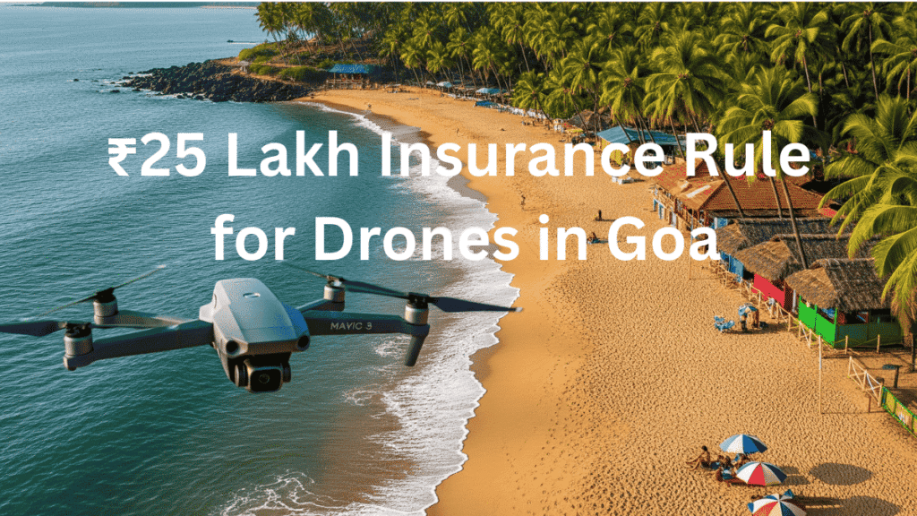 ₹25 Lakh Insurance Rule for Drones in Goa